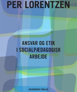 Ansvar Og Etik I Socialpædagogisk Arbejde - Per Lorentzen - Bog