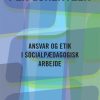 Ansvar og etik i socialpædagogisk arbejde (Bog)