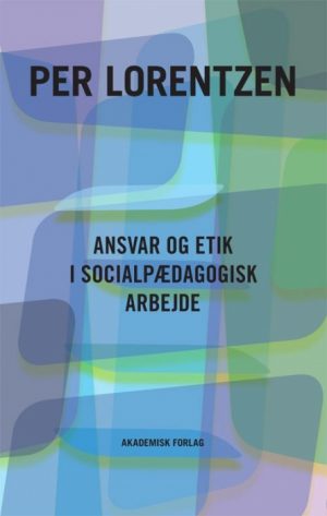 Ansvar og etik i socialpædagogisk arbejde (Bog)