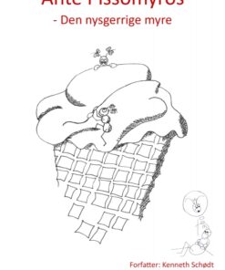 Ante Pissomyros - den nysgerrige myre. (E-bog)