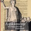 Antikkens Veje Til Renæssancens Danmark - Camilla Horster - Bog