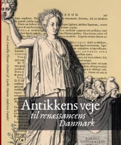 Antikkens Veje Til Renæssancens Danmark - Camilla Horster - Bog