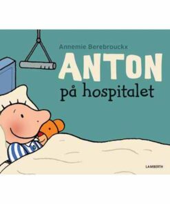 Anton På Hospitalet - Annemie Berebrouckx - Bog