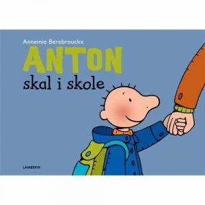 Anton Skal I Skole - Annemie Berebrouckx - Bog