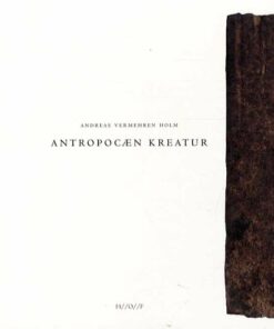 Antropocæn Kreatur - Andreas Vermehren Holm - Bog