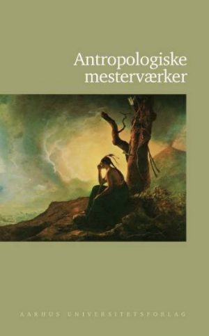 Antropologiske Mesterværker - Ole Høiris - Bog