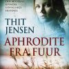 Aphrodite Fra Fuur: Den Moderne Kvindes Udviklingshistorie - Thit Jensen - Bog