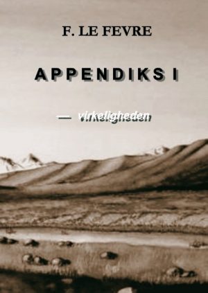 Appendiks 1 - Virkeligheden - F. Le Fevre - Bog