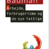 Arbejde, Forbrugerisme Og De Nye Fattige - Zygmunt Bauman - Bog
