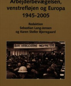 Arbejderbevægelsen, Venstrefløjen Og Europa - Karen Steller Bjerregaard - Bog