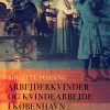 Arbejderkvinder Og Kvindearbejde I København Ca. 1870-1906 - Birgitte Possing - Bog