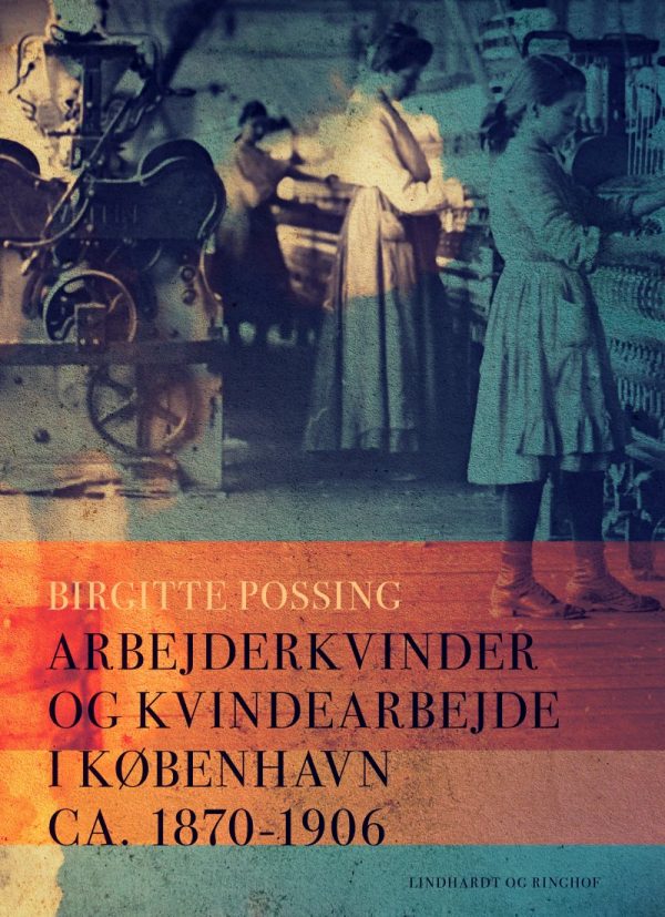 Arbejderkvinder Og Kvindearbejde I København Ca. 1870-1906 - Birgitte Possing - Bog