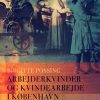 Arbejderkvinder og kvindearbejde i København ca. 1870-1906 (E-bog)