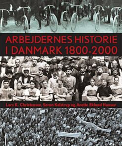 Arbejdernes Historie I Danmark 1800-2000 - Søren Kolstrup - Bog