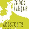 Arbejdets Glæde - Jeppe Aakjær - Bog