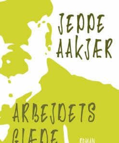 Arbejdets Glæde - Jeppe Aakjær - Bog