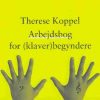 Arbejdsbog For (klaver)begyndere - Therese Koppel - Bog