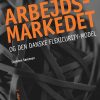 Arbejdsmarkedet Og Den Danske Flexicurity-model - Christen Sørensen - Bog