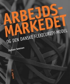 Arbejdsmarkedet Og Den Danske Flexicurity-model - Christen Sørensen - Bog