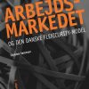 Arbejdsmarkedet og den danske flexicurity-model (Bog)