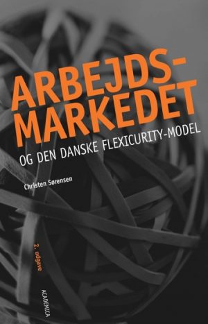 Arbejdsmarkedet og den danske flexicurity-model (Bog)