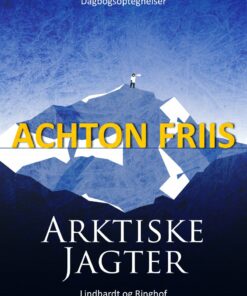 Arktiske Jagter - Achton Friis - Bog