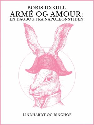 Armé og amour: En dagbog fra Napoleonstiden (E-bog)