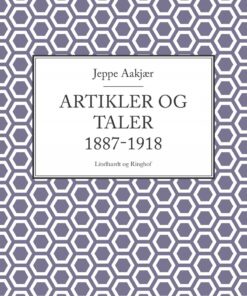 Artikler Og Taler 1887-1918 - Jeppe Aakjær - Bog