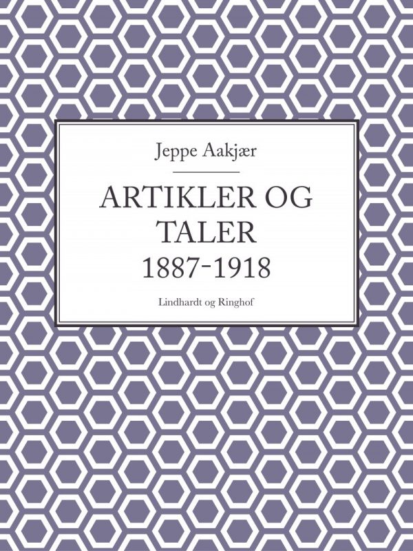 Artikler Og Taler 1887-1918 - Jeppe Aakjær - Bog