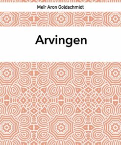 Arvingen - MeÃ¯r Aron Goldschmidt - Bog