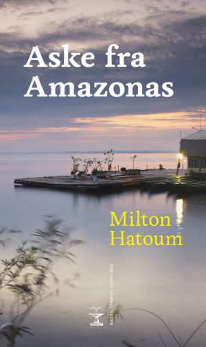 Aske Fra Amazonas - Milton Hatoum - Bog