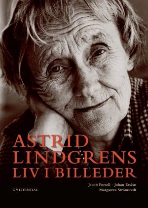 Astrid Lindgrens Liv I Billeder - Jacob Forsell - Bog