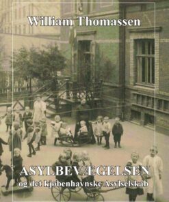 Asylbevægelsen Og Det Kjøbenhavnske Asylselskab - William Thomassen - Bog