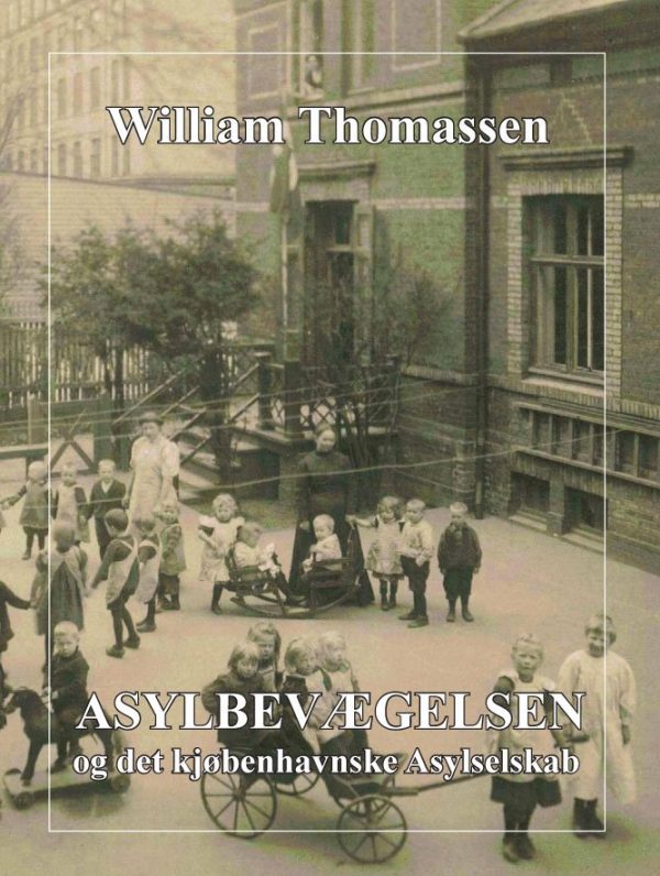 Asylbevægelsen Og Det Kjøbenhavnske Asylselskab - William Thomassen - Bog