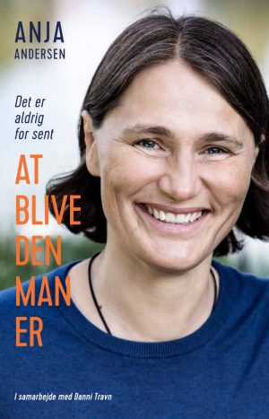 At Blive Den Man Er - Selvbiografi 2016 - Anja Andersen - Bog