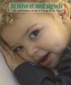 At Blive Et Med Sig Selv - Om Udviklingen Af Det 0-5 årige Barns Selv - Lise Gullestrup - Bog