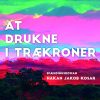 At Drukne I Trækroner - Hakan Jakob Kosar - Bog