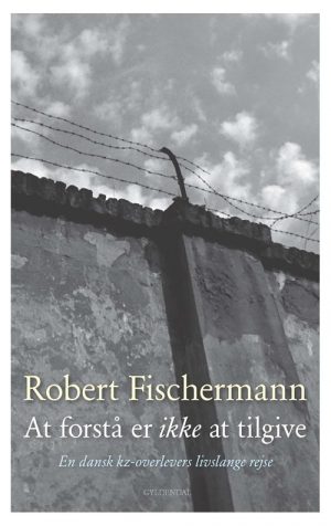 At Forstå Er Ikke At Tilgive - Robert Fischermann - Bog