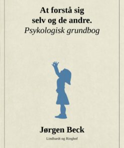 At Forstå Sig Selv Og Andre. Psykologi Grundbog - Jørgen Beck - Bog