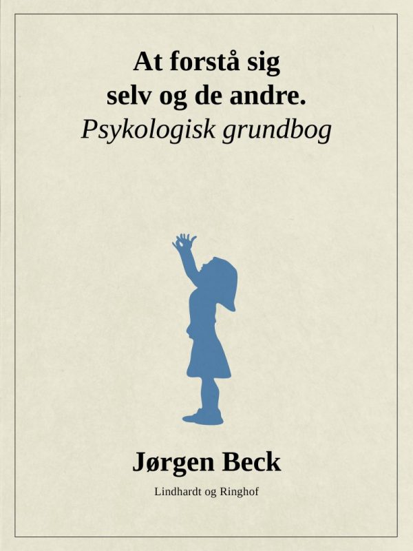 At Forstå Sig Selv Og Andre. Psykologi Grundbog - Jørgen Beck - Bog