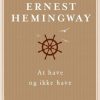 At Have Og Ikke Have - Ernest Hemingway - Bog