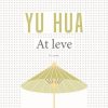 At Leve - Yu Hua - Bog