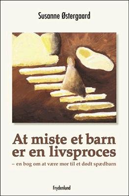 At Miste Et Barn Er En Livsproces - Susanne østergaard - Bog