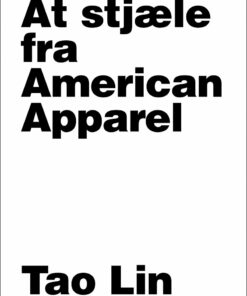 At Stjæle Fra American Apparel - Tao Lin - Bog