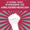 At erobre ordet: kvinderne og arbejderbevægelsen (Bog)