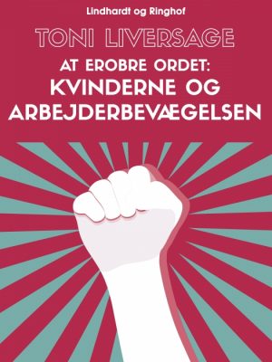 At erobre ordet: kvinderne og arbejderbevægelsen (Bog)