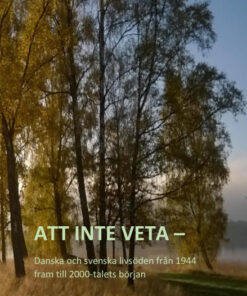Att inte veta - Danska och svenska livsöden från 1944 fram till 2000-talets början (Bog)
