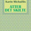Atter Det Skilte - Karin MichaÃ«lis - Bog