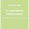 Autismevenlig Undervisning - Charlotte Ryhl - Bog