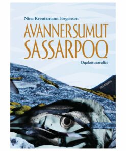 Avannersumut Sassarpoq - Nina Kreutzmann Jørgensen - Bog